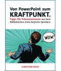 Von PowerPoint zum Kraftpunkt - Tipps für Präsentationen aus dem Nähkästchen eines Keynote-Speakers