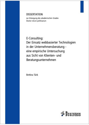 E-Consulting: Der Einsatz webbasierter Technologien in der Unternehmensberatung 