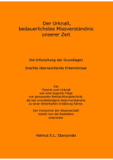 Der Urknall, bedauerlichstes Missverständnis unserer Zeit