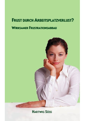 Frust durch Arbeitsplatzverlust?