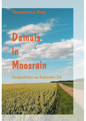 Damals in Moosrain