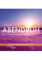 Entspannungsmusik: ABENDRUH - Mystische Klänge zur Abendzeit