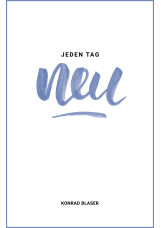 Jeden Tag neu