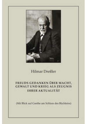 Freuds Gedanken über Macht, Gewalt und Krieg als Zeugnis ihrer Aktualität