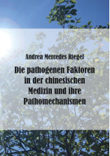 Die pathogenen Faktoren in der chinesischen Medizin und ihre Pathomechanismen