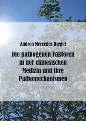 Die pathogenen Faktoren in der chinesischen Medizin und ihre Pathomechanismen