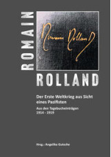 Romain Rolland. Der Erste Weltkrieg aus Sicht eines Pazifisten