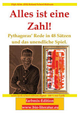 Alles ist eine Zahl! Pythagoras‘ Rede in 48 Sätzen und das unendliche Spiel.