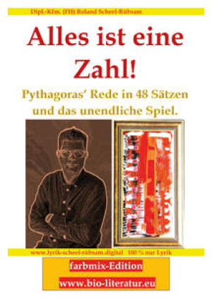 Alles ist eine Zahl! Pythagoras‘ Rede in 48 Sätzen und das unendliche Spiel.