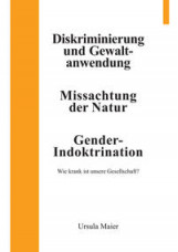 Diskriminierung und Gewaltanwendung | Missachtung der Natur | Gender-Indoktrination