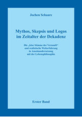 Mythos, Skepsis und Logos im Zeitalter der Dekadenz - Erster Band