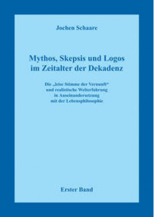Mythos, Skepsis und Logos im Zeitalter der Dekadenz - Erster Band