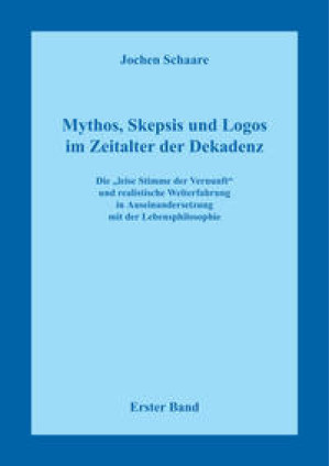 Mythos, Skepsis und Logos im Zeitalter der Dekadenz - Erster Band