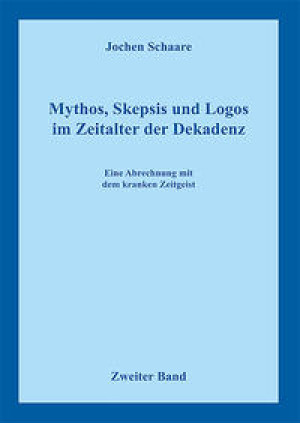 Mythos, Skepsis und Logos im Zeitalter der Dekadenz Band 2