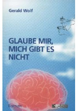 Glaube mir, mich gibt es nicht