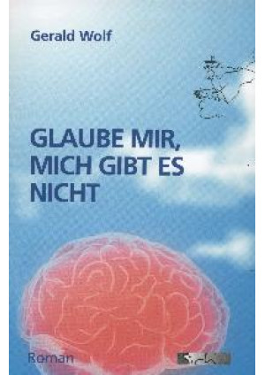 Glaube mir, mich gibt es nicht