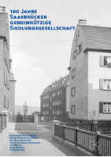 100 Jahre Saarbrücker gemeinnützige Siedlungsgesellschaft