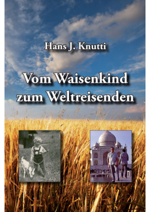Vom Waisenkind zum Weltreisenden