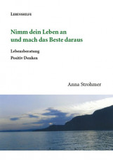 Nimm dein Leben an und mach das Beste daraus