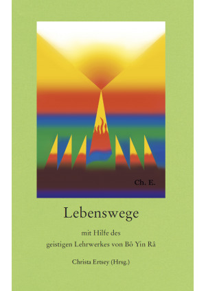 Lebenswege mit Hilfe des geistigen Werkes von Bô Yin Râ