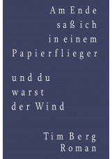 Am Ende saß ich in einem Papierflieger und du warst der Wind