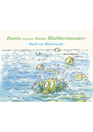 Ronin und das kleine Blubbermonster - Teil 1