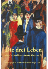 Die drei Leben des Ostberliner Arztes Gustav B.