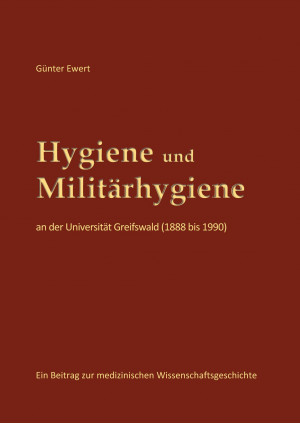 Hygiene und Militärhygiene an der Universität Greifswald (1888 bis 1990)