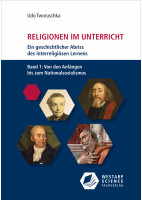 Religionen im Unterricht. Ein geschichtlicher Abriss des interreligiösen Lernens - Bd. 1
