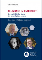 Religionen im Unterricht. Ein geschichtlicher Abriss des interreligiösen Lernens - Bd. 2