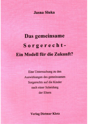 Das gemeinsame Sorgerecht - ein Modell für die Zukunft?