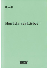 Handeln aus Liebe?