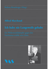 Alfred Marchand. Ich habe nie Langeweile gehabt