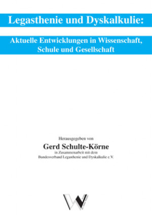 Legasthenie und Dyskalkulie: Aktuelle Entwicklungen in Wissenschaft, Schule und 