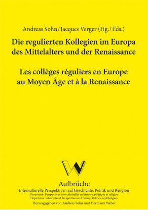 Die regulierten Kollegien im Europa des Mittelalters und der Renaissance / Les c