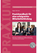 Praxishandbuch für eine erfolgreiche Mitarbeiterbindung