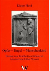 Opfer - Engel - Menschenkind. Studien zum Kindheitsverständnis in...