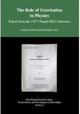 The Role of Gravitation in Physics - Report from the 1957 Chapel Hill Conference