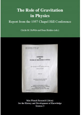 The Role of Gravitation in Physics - Report from the 1957 Chapel Hill Conference
