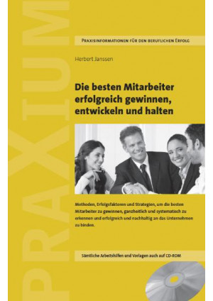 Die besten Mitarbeiter erfolgreich gewinnen, entwickeln und halten