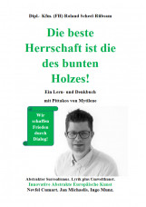 Die beste Herrschaft ist die des bunten Holzes!