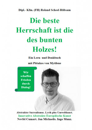 Die beste Herrschaft ist die des bunten Holzes!