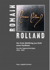 Romain Rolland. Der Erste Weltkrieg aus Sicht eines Pazifisten