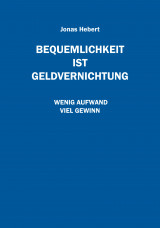 Bequemlichkeit ist Geldvernichtung