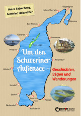 Um den Schweriner Außensee - Geschichten, Sagen und Wanderungen