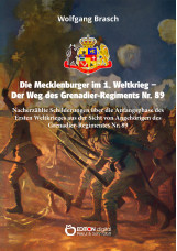 Die Mecklenburger im 1. Weltkrieg - Der Weg des Grenadier-Regiments Nr. 89