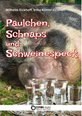 Paulchen, Schnaps und Schweinespeck