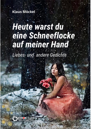 Heute warst du eine Schneeflocke auf meiner Hand