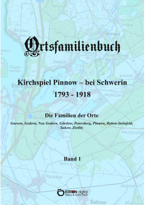 Ortsfamilienbuch Kirchspiel Pinnow - bei Schwerin 1793 - 1918. Band 1