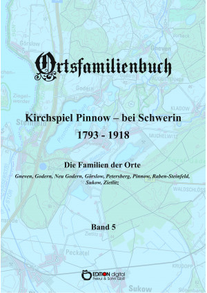 Ortsfamilienbuch Kirchspiel Pinnow - bei Schwerin 1793 - 1918. Band 5